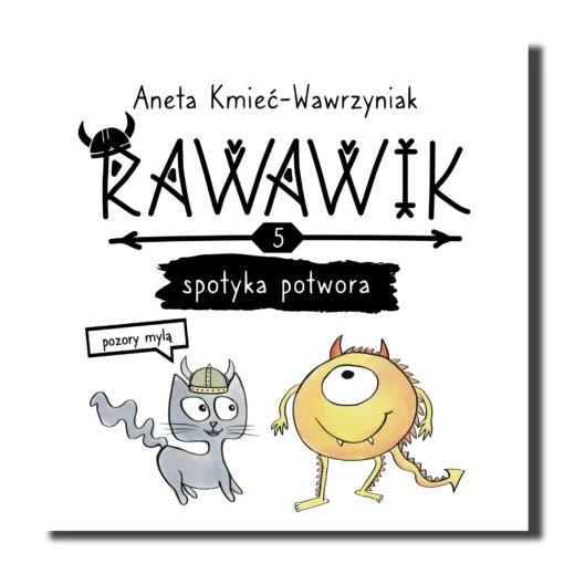 Rawawik spotyka potwora, pozory mylą. książka z przesłaniem dla dzieci