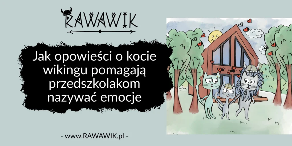 Jak opowieści o kocie wikingu pomagają przedszkolakom nazywać emocje i radzić sobie z frustracją